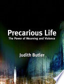 Precarious life : the powers of mourning and violence