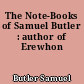 The Note-Books of Samuel Butler : author of Erewhon