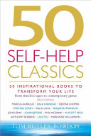 50 self-help classics : 50 inspirational books to transform your life, from timeless sages to contemporary gurus