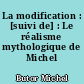La modification : [suivi de] : Le réalisme mythologique de Michel Butor