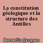 La constitution géologique et la structure des Antilles