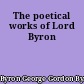 The poetical works of Lord Byron