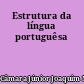 Estrutura da língua portuguêsa