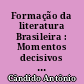 Formação da literatura Brasileira : Momentos decisivos : 2 : q