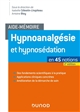 Hypnoanalgésie et hypnosédation : En 45 notions