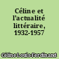 Céline et l'actualité littéraire, 1932-1957
