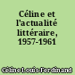Céline et l'actualité littéraire, 1957-1961