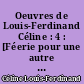 Oeuvres de Louis-Ferdinand Céline : 4 : [Féerie pour une autre fois. II. Normance. D'un château l'autre.]
