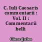 C. Iuli Caesaris commentarii : Vol. II : Commentarii belli civilis