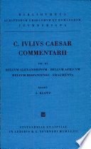 C. Iulii Caesaris Commentarii : Vol. 3 : Commentarii beli [sic] Alexandrini, belli Africi, belli Hispanensis