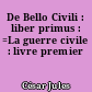 De Bello Civili : liber primus : =La guerre civile : livre premier