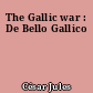The Gallic war : De Bello Gallico
