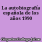 La autobiografía española de los años 1990