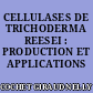 CELLULASES DE TRICHODERMA REESEI : PRODUCTION ET APPLICATIONS