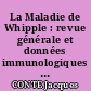 La Maladie de Whipple : revue générale et données immunologiques récentes à propos de 7 nouvelles observations