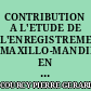 CONTRIBUTION A L'ETUDE DE L'ENREGISTREMENT MAXILLO-MANDIBULAIRE EN PROTHESE TOTALE
