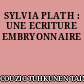 SYLVIA PLATH : UNE ECRITURE EMBRYONNAIRE