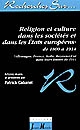 Religion et culture dans les sociétés et dans les États européens de 1800 à 1914 : Allemagne, France, Italie, Royaume-Uni, dans leurs limites de 1914