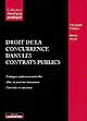 Droit de la concurrence dans les contrats publics : pratiques anticoncurrentielles, abus de position dominante, contrôles et sanctions