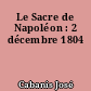 Le Sacre de Napoléon : 2 décembre 1804