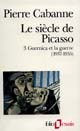Le siècle de Picasso : 3 : Guernica et la guerre : 1937-1955