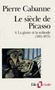 Le siècle de Picasso : 4 : La gloire et la solitude : 1955-1973