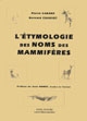 L'étymologie des noms des mammifères : origine et sens des noms de mammifères...
