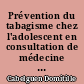 Prévention du tabagisme chez l'adolescent en consultation de médecine générale : enquête auprès de 819 lycéens de Loire-Atlantique et du Morbihan