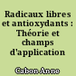 Radicaux libres et antioxydants : Théorie et champs d'application