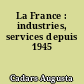 La France : industries, services depuis 1945