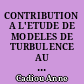 CONTRIBUTION A L'ETUDE DE MODELES DE TURBULENCE AU SECOND ORDRE