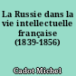 La Russie dans la vie intellectuelle française (1839-1856)