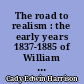 The road to realism : the early years 1837-1885 of William Dean Howells