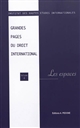 Grandes pages du droit international : Volume 4 : Les espaces