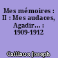 Mes mémoires : II : Mes audaces, Agadir... : 1909-1912