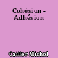 Cohésion - Adhésion