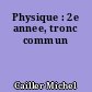 Physique : 2e annee, tronc commun