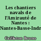 Les chantiers navals de l'Amirauté de Nantes : Nantes-Basse-Indre-Indret-Paimboeuf 1738-1790