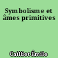 Symbolisme et âmes primitives