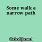 Some walk a narrow path