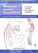 Anatomie pour le mouvement : [Tome 1] : Introduction à l'analyse des techniques corporelles