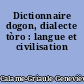 Dictionnaire dogon, dialecte tòro : langue et civilisation
