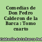 Comedias de Don Pedro Calderon de la Barca : Tomo cuarto