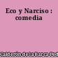 Eco y Narciso : comedia