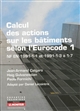 Calcul des actions sur les bâtiments selon l'Eurocode 1 : NF EN 1991-1-1 et 1991-1-3 à 1-7