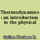 Thermodynamics : an introduction to the physical
