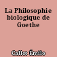 La Philosophie biologique de Goethe
