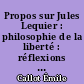 Propos sur Jules Lequier : philosophie de la liberté : réflexions sur sa vie et sur sa pensée