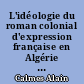 L'idéologie du roman colonial d'expression française en Algérie avant 1914