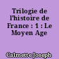 Trilogie de l'histoire de France : 1 : Le Moyen Age